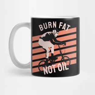 burn fat not oil Mug